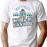 Matt Foley Well La-Di Frickin Da Premium Heavyweight Cotton T-Shirt - White