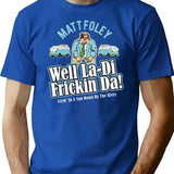 Matt Foley Well La-Di Frickin Da Premium Heavyweight Cotton T-Shirt - Blue
