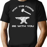 May The Forge Be With You T-Shirt for Men & Women, T-Shirts Graphic Tee - Black