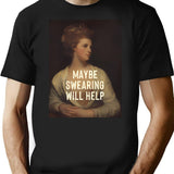 Maybe Swearing Will Help T-Shirt for Men & Women, T-Shirts Graphic Tee - Black