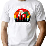 Mens I Do It For The Hos Funny Christmas Vintage T-Shirt for Men & Women, T-Shirts Graphic Tee - White