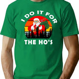 Mens I Do It For The Hos Funny Christmas Vintage T-Shirt for Men & Women, T-Shirts Graphic Tee - Green