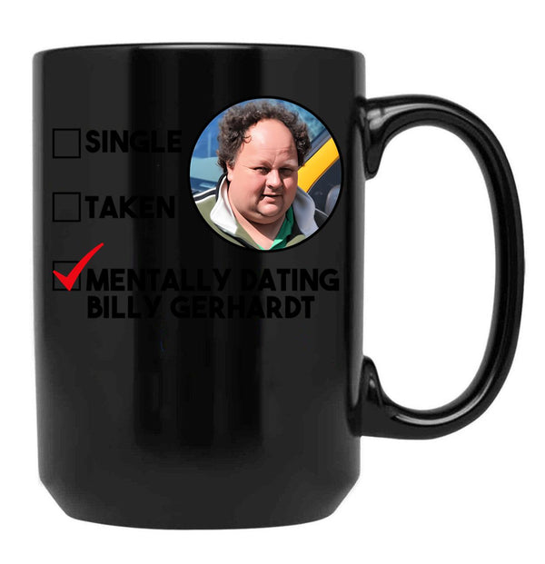 Mentally Dating Billy Gerhardt Black Coffee Mug, Gift Coffee Mug