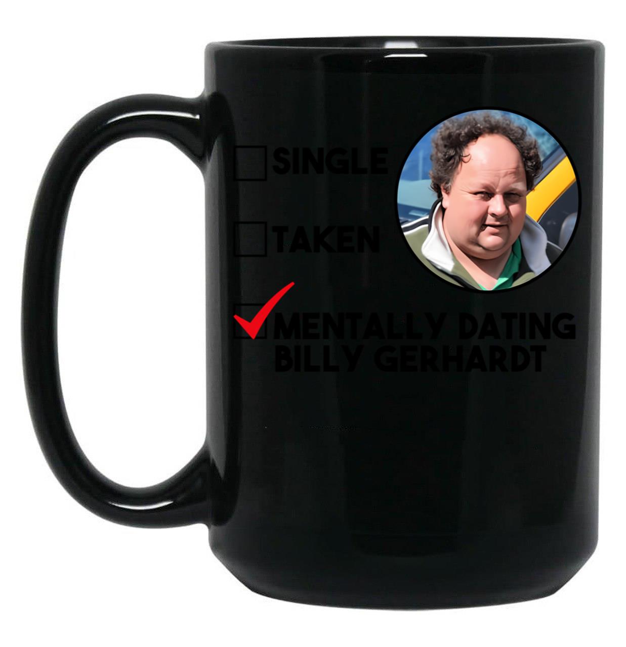 Mentally Dating Billy Gerhardt Black Coffee Mug, Gift Coffee Mug