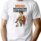 Mood Weaponizing Femininity T-Shirt for Men & Women, T-Shirts Graphic Tee - White