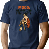 Mood Weaponizing Femininity T-Shirt for Men & Women, T-Shirts Graphic Tee - Navy