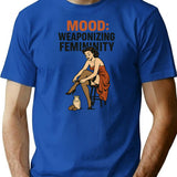 Mood Weaponizing Femininity T-Shirt for Men & Women, T-Shirts Graphic Tee - Blue