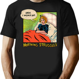 Morning Struggles T-Shirt for Men & Women, T-Shirts Graphic Tee - Black