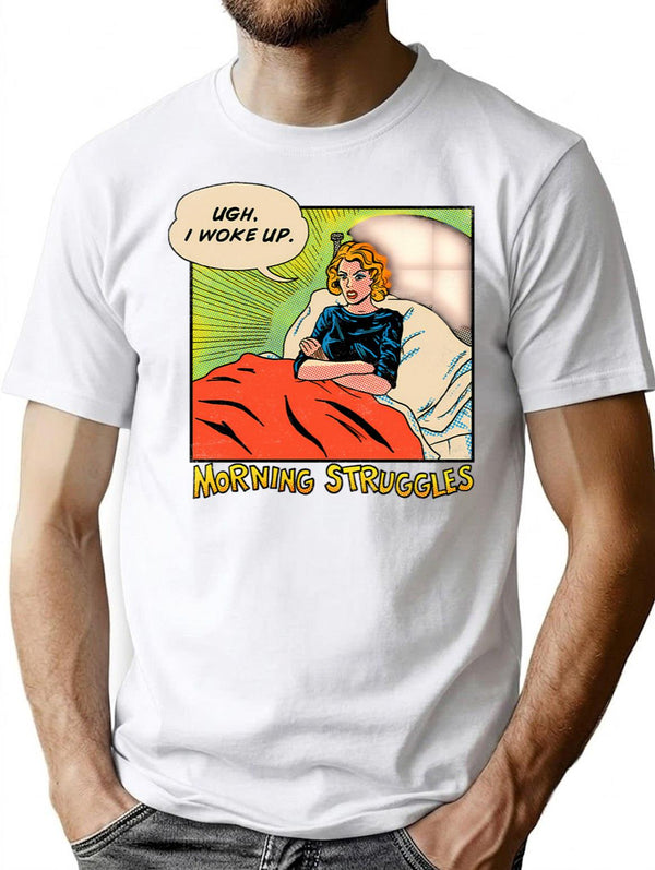 Morning Struggles T-Shirt for Men & Women, T-Shirts Graphic Tee - White