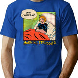 Morning Struggles T-Shirt for Men & Women, T-Shirts Graphic Tee - Blue