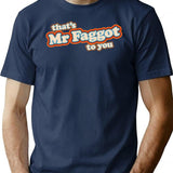 Mr Faggot To You T-Shirt for Men & Women, T-Shirts Graphic Tee - Navy