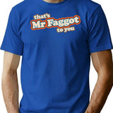 Mr Faggot To You T-Shirt for Men & Women, T-Shirts Graphic Tee - Blue