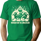 Murder On The Dancefloor T-Shirt for Men & Women, T-Shirts Graphic Tee - Green