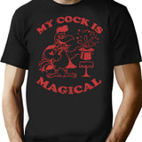 My Cock Is Magical Magic Cock Funny Rooster Magician Offensive Rude Gift For Him T-Shirt for Men & Women, T-Shirts Graphic Tee - Black