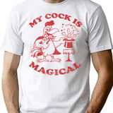 My Cock Is Magical Magic Cock Funny Rooster Magician Offensive Rude Gift For Him T-Shirt for Men & Women, T-Shirts Graphic Tee - White