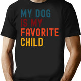 My Dog Is My Favorite Child T-Shirt for Men & Women, T-Shirts Graphic Tee - Black