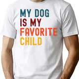 My Dog Is My Favorite Child T-Shirt for Men & Women, T-Shirts Graphic Tee - White