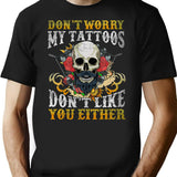 My Tattoos Don'T Like You Either T-Shirt for Men & Women, T-Shirts Graphic Tee - Black