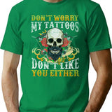 My Tattoos Don'T Like You Either T-Shirt for Men & Women, T-Shirts Graphic Tee - Green