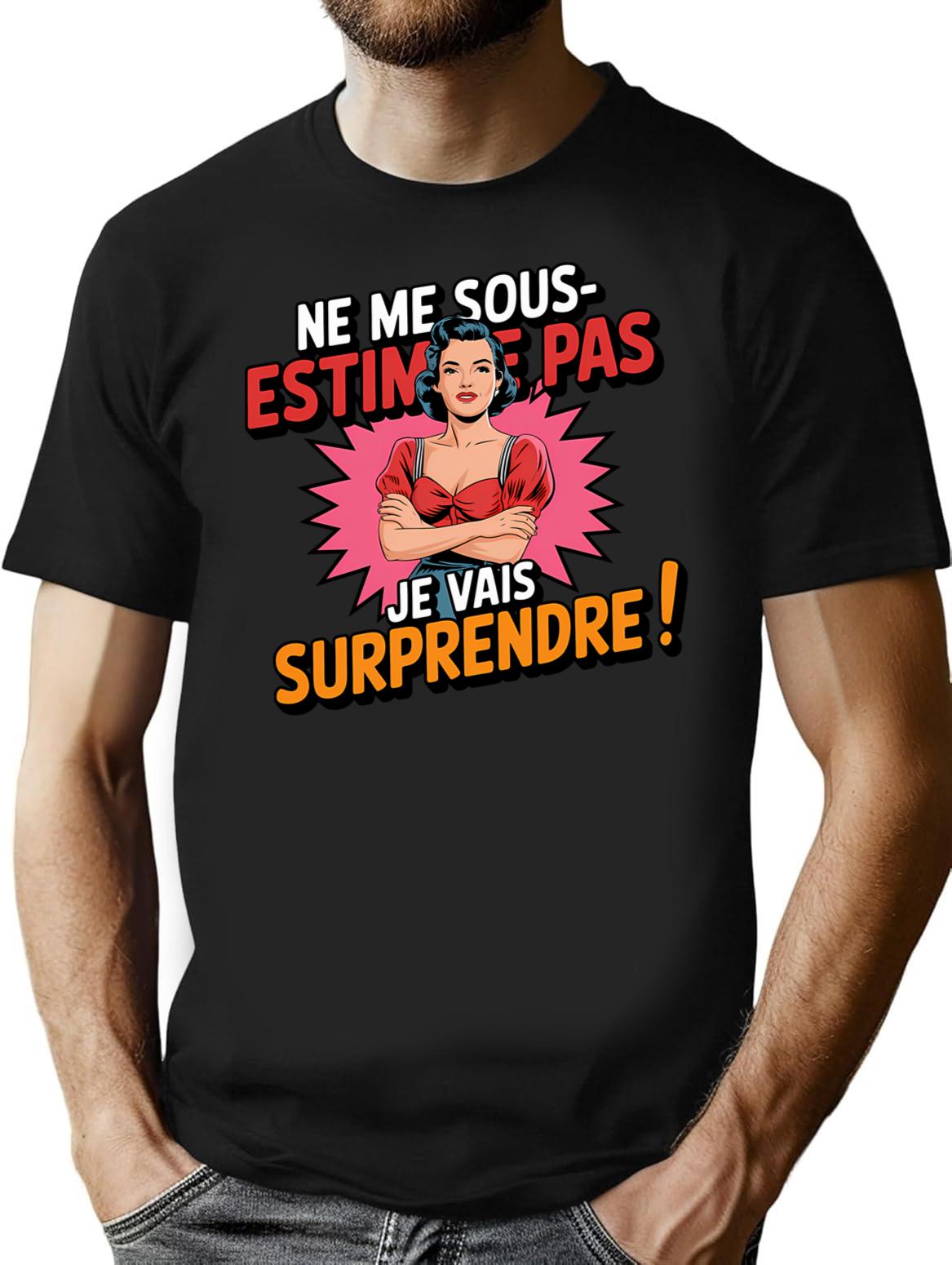 Ne Me Sous-Estime Pas Je Vais Surprendre T-Shirt for Men & Women, T-Shirts Graphic Tee - Black