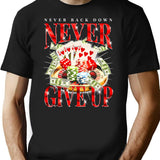 Never Give Up Never Back Down Gambling Graphic T-Shirt for Men & Women, T-Shirts Graphic Tee - Black