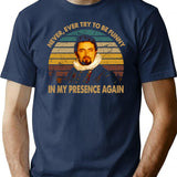 Never Try Be Funny In My Presence Vintage Arts T-Shirt for Men & Women, T-Shirts Graphic Tee - Navy