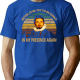 Never Try Be Funny In My Presence Vintage Arts T-Shirt for Men & Women, T-Shirts Graphic Tee - Blue