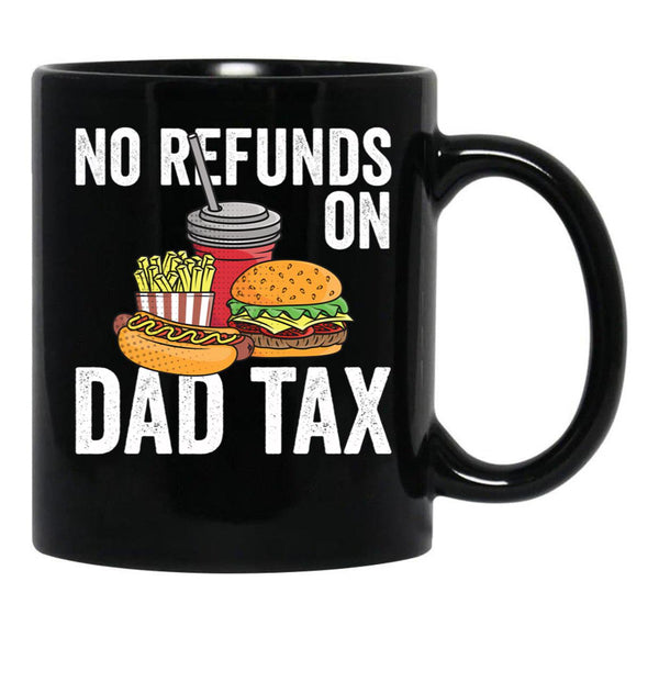 No Refunds On Dad Tax Funny Father'S Day Dad Tax Gear Black Coffee Mug - Black