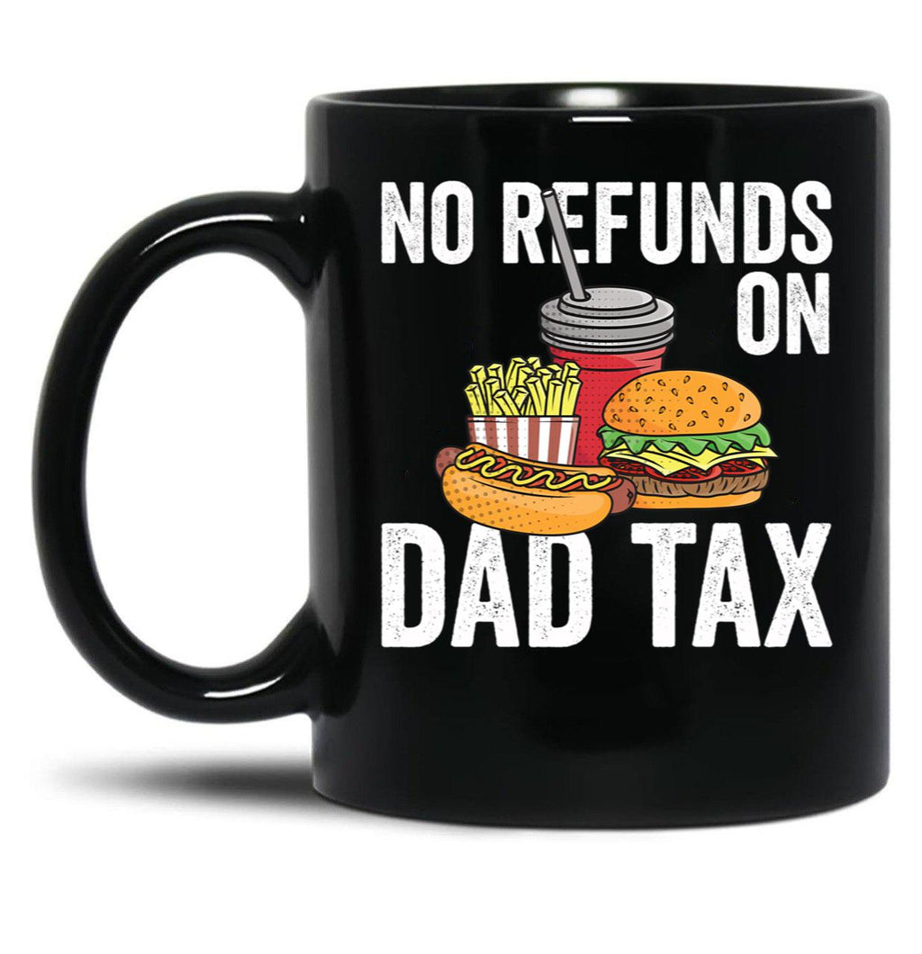 No Refunds On Dad Tax Funny Father'S Day Dad Tax Gear Black Coffee Mug