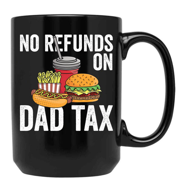 No Refunds On Dad Tax Funny Father'S Day Dad Tax Gear Black Coffee Mug - Black