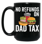 No Refunds On Dad Tax Funny Father'S Day Dad Tax Gear Black Coffee Mug