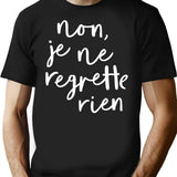 Non Je Ne Regrette Rien T-Shirt for Men & Women, T-Shirts Graphic Tee - Black