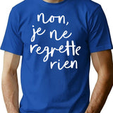 Non Je Ne Regrette Rien T-Shirt for Men & Women, T-Shirts Graphic Tee - Blue