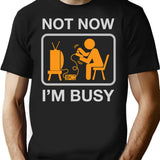 Not Now I'M Busy. Vintage Gaming Humor T-Shirt for Men & Women, T-Shirts Graphic Tee - Black
