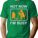 Not Now I'M Busy. Vintage Gaming Humor T-Shirt for Men & Women, T-Shirts Graphic Tee - Green
