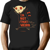 Not That Weird T-Shirt for Men & Women, T-Shirts Graphic Tee - Black