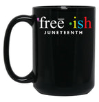 Free Ish Juneteenth Mug Black Coffee Mug