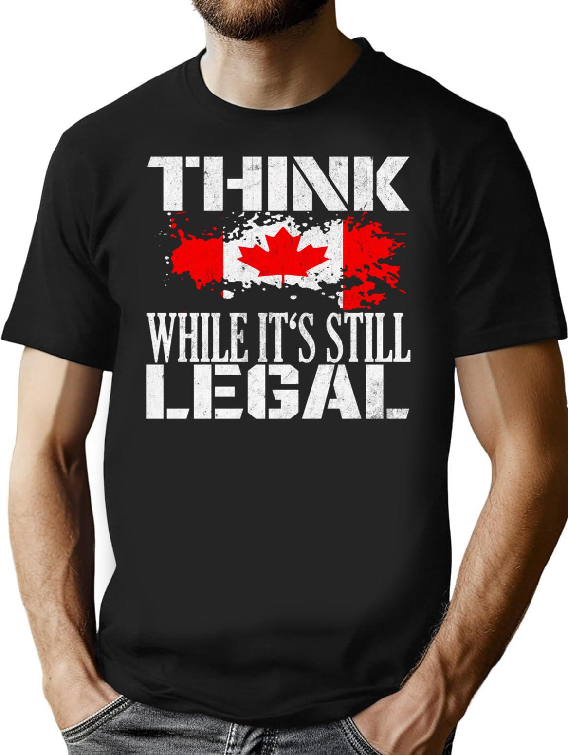 Old Canadian Flag Think While It'S Still Legal T-Shirt for Men & Women, T-Shirts Graphic Tee - Black