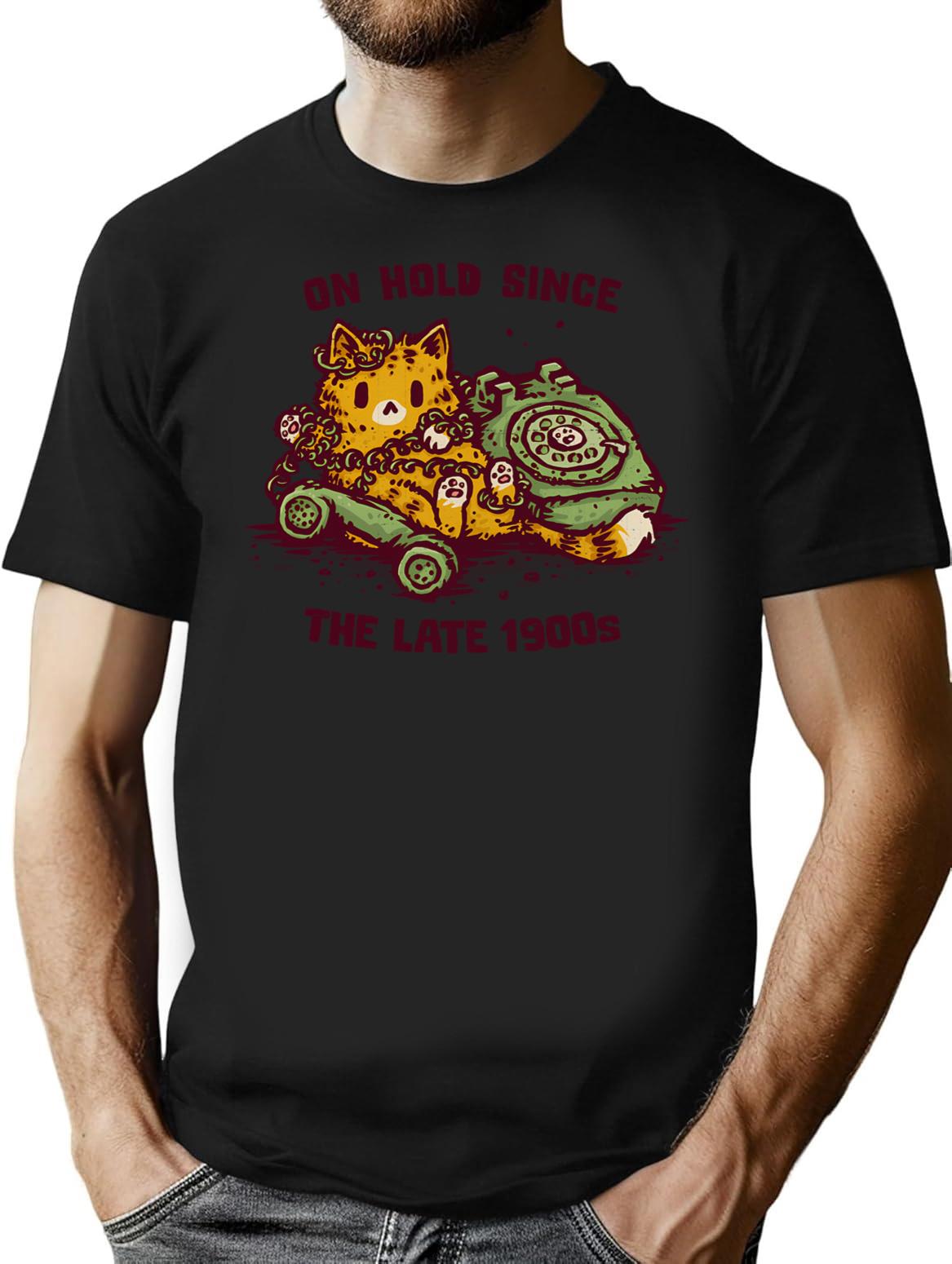 On Hold Since The Late 1900S T-Shirt for Men & Women, T-Shirts Graphic Tee - Black