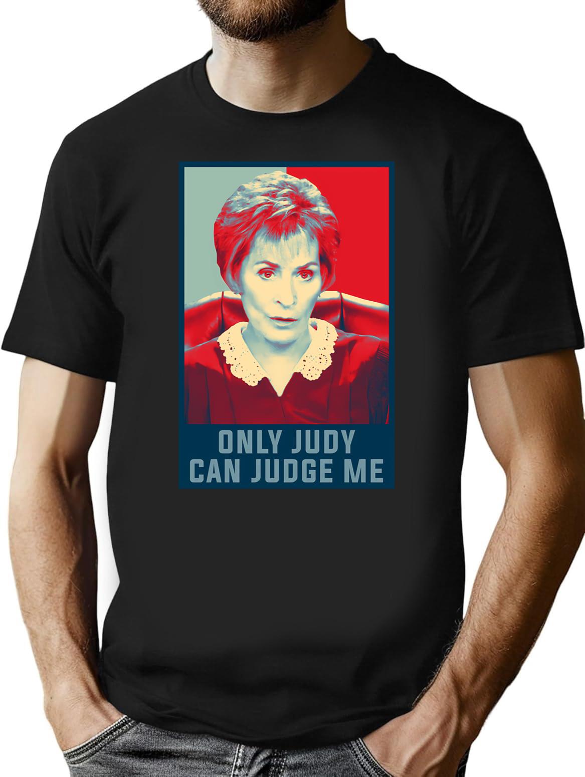 Only Judy Can Judge Me Funny Hope Meme T-Shirt for Men & Women, T-Shirts Graphic Tee - Black