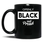 Openly Black And Proud (1) Black Coffee Mug