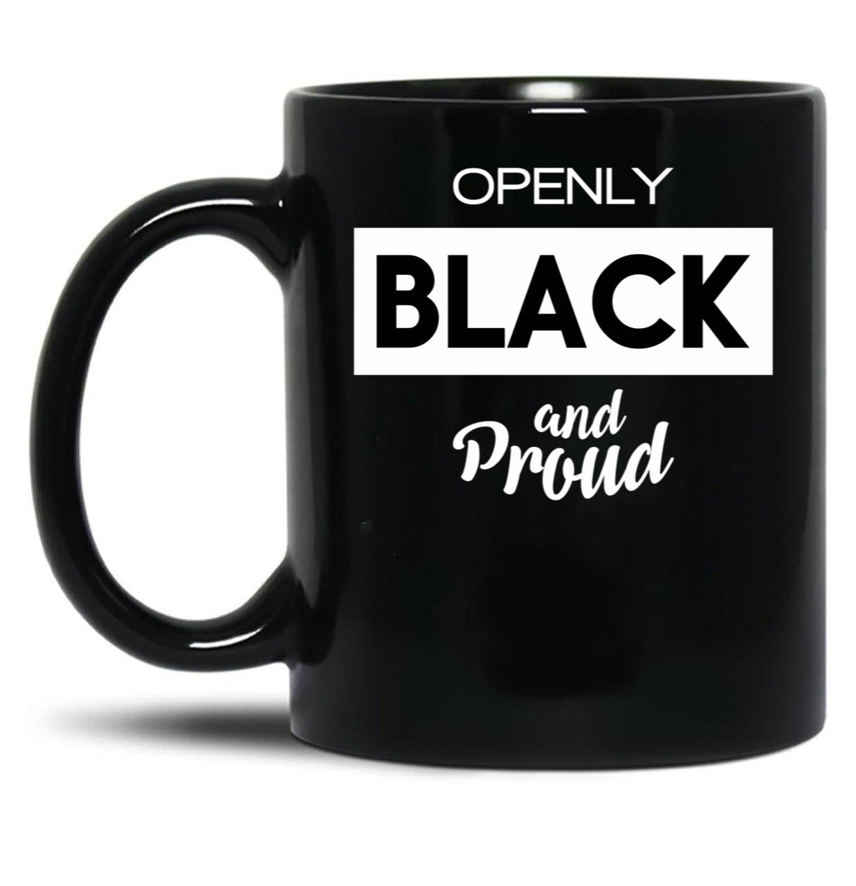 Openly Black And Proud (1) Black Coffee Mug