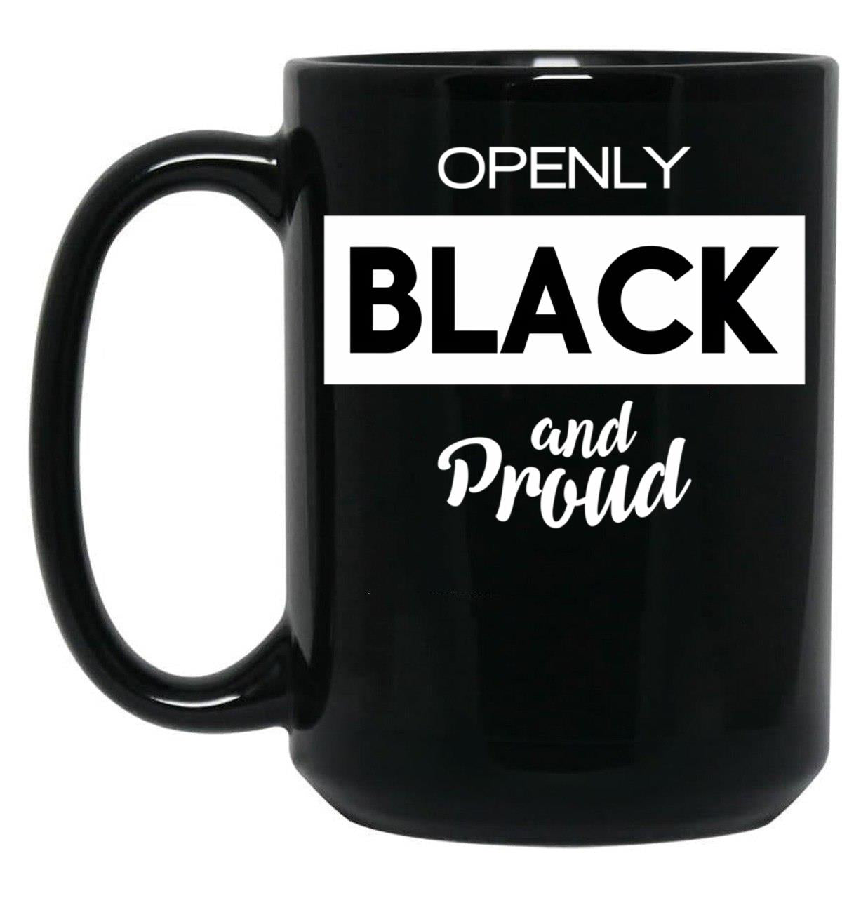 Openly Black And Proud (1) Black Coffee Mug