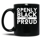 Openly Black And Proud (2) Black Coffee Mug