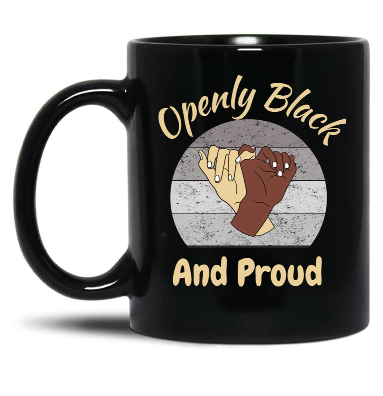Openly Black And Proud (3) Black Coffee Mug