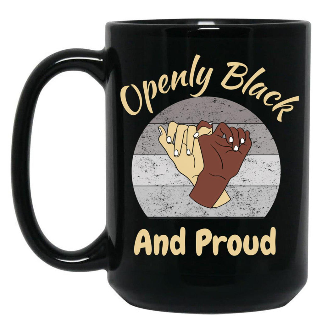 Openly Black And Proud (3) Black Coffee Mug