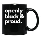 Openly Black And Proud Black Coffee Mug - Black