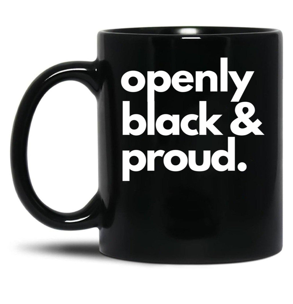 Openly Black And Proud Black Coffee Mug