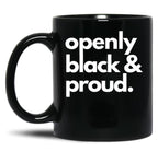 Openly Black And Proud Black Coffee Mug