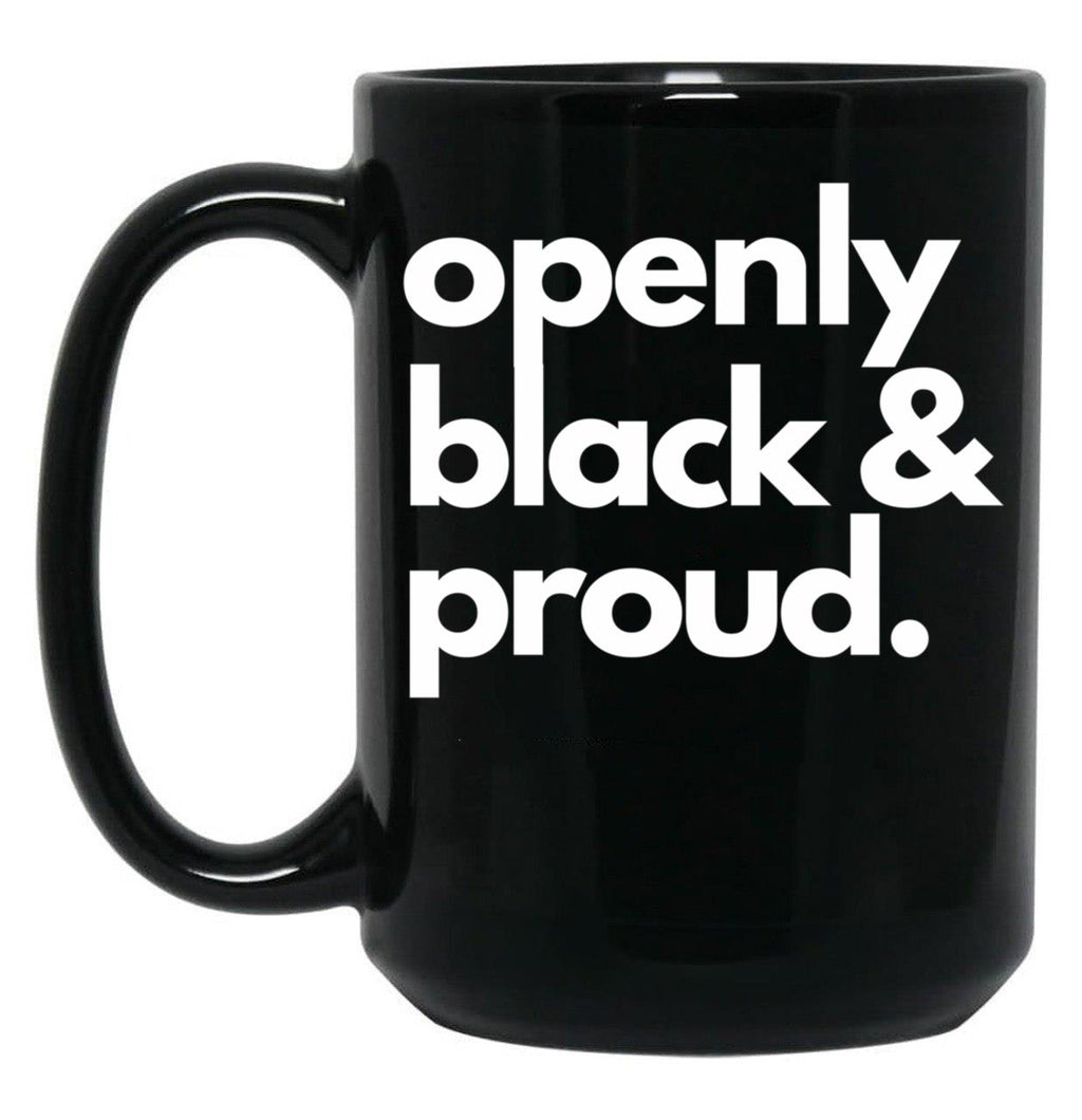 Openly Black And Proud Black Coffee Mug